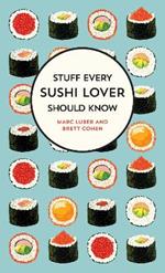 Stuff Every Sushi Lover Should Know: Stuff Every Sushi Lover Should Know