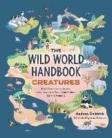 The Wild World Handbook: Creatures - Andrea Debbink,Asia Orlando - cover