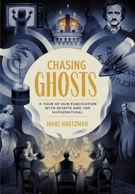 Chasing Ghosts: A Tour of Our Fascination with Spirits and the Supernatural - Marc Hartzman - cover