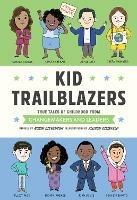 Kid Trailblazers:  True Tales of Childhood from Changemakers and Leaders - Robin Stevenson,Allison Steinfeld - cover