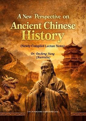 A New Perspective on Ancient Chinese History - Decheng Jiang - cover