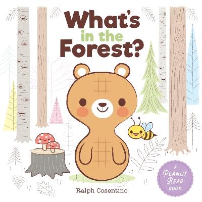 Peanut Bear: What's in the Forest? - Ralph Cosentino - cover