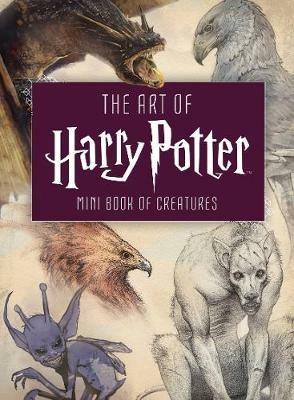 The Art of Harry Potter: Mini Book of Creatures - Insight Editions - cover