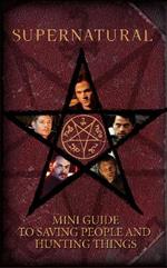 Supernatural: Mini Guide To Saving People and Hunting Things (Mini Book)