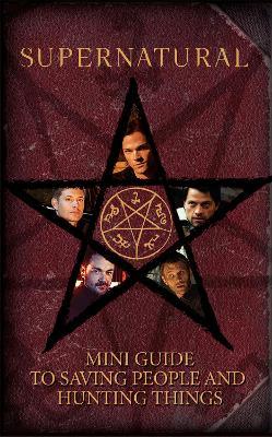 Supernatural: Mini Guide To Saving People and Hunting Things (Mini Book) - Insight Editions - cover
