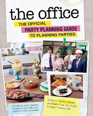 The Office: The Official Party Planning Guide to Planning Parties: Authentic Parties, Recipes, and Pranks from The Dundies to Kevin's Famous Chili - Marc Sumerak - cover