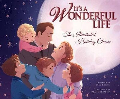 It's a Wonderful Life: The Illustrated Holiday Classic - Sarah Conradsen - cover