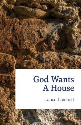 God Wants a House - Lance Lambert - cover