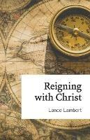Reigning with Christ - Lance Lambert - cover