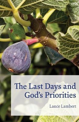 The Last Days and God's Priorities - Lance Lambert - cover
