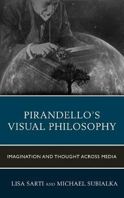 Pirandello's Visual Philosophy: Imagination and Thought across Media - cover