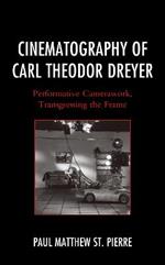 Cinematography of Carl Theodor Dreyer: Performative Camerawork, Transgressing the Frame