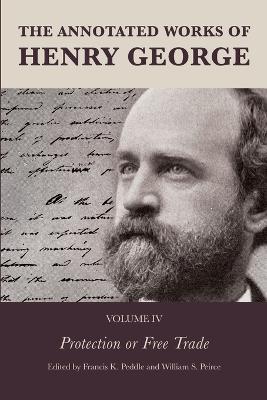 The Annotated Works of Henry George: Protection or Free Trade - cover