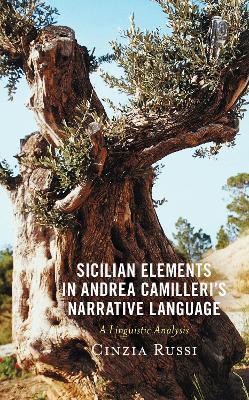 Sicilian Elements in Andrea Camilleri's Narrative Language: A Linguistic Analysis - Cinzia Russi - cover