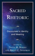 Sacred Rhetoric: Discourses in Identity and Meaning