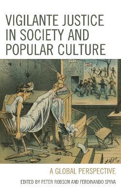 Vigilante Justice in Society and Popular Culture: A Global Perspective - cover