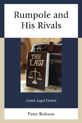 Rumpole and His Rivals: Comic Legal Fiction - Peter Robson - cover