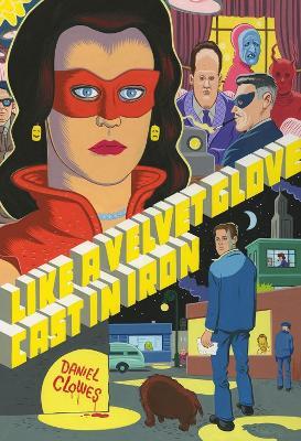 Like a Velvet Glove Cast in Iron - Daniel Clowes - cover
