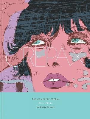 The Complete Crepax: Evil Spells: Volume 3 - Guido Crepax - cover