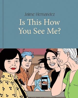 Is This How You See Me? - Jaime Hernandez - cover