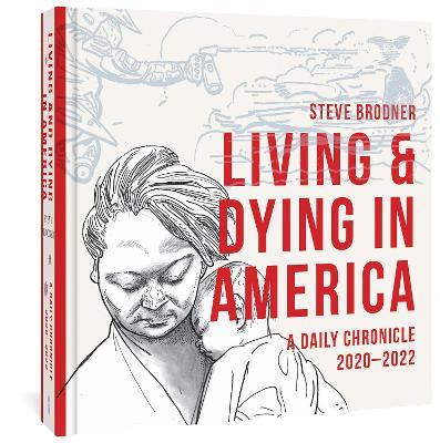 Living And Dying In America: A Daily Chronicle 2020-2022 - Steve Brodner - cover
