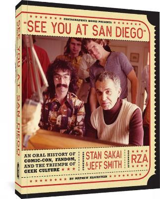 See You At San Diego: An Oral History of Comic-Con, Fandom, and the Triumph of Geek Culture - Mathew Klickstein - cover