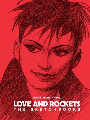 Love And Rockets: The Sketchbooks - Gilbert Hernandez,Jaime Hernandez - cover