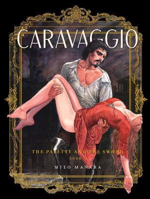 Caravaggio: The Palette and the Sword Book 1 - Milo Manara - cover