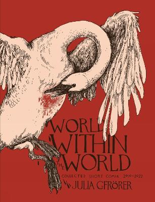 World Within the World: Collected Minicomix & Short Works 2010-2022 - Julia Gfrorer - cover