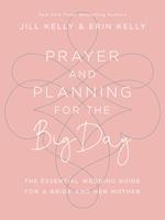 Prayer and Planning for the Big Day