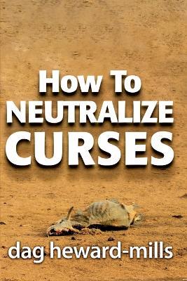 How to Neutralize Curses - Dag Heward-Mills - cover