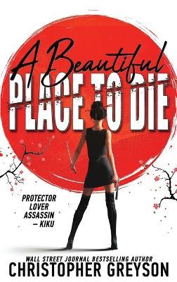 A Beautiful Place to Die: An Action Thriller Novel - Christopher Greyson - cover