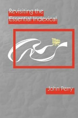 Revisiting the Essential Indexical - John Perry - cover