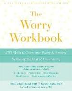 The Worry Workbook: CBT Skills to Overcome Worry and Anxiety by Facing the Fear of Uncertainty