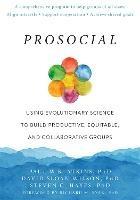 Prosocial: Using Evolutionary Science to Build Productive, Equitable, and Collaborative Groups - Paul W Atkins - cover