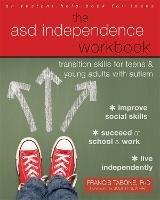 The ASD Independence Workbook: Transition Skills for Teens and Young Adults with Autism - Francis Tabone - cover