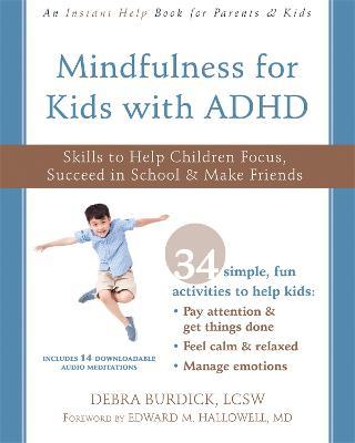 Mindfulness for Kids with ADHD: Skills to Help Children Focus, Succeed in School, and Make Friends - Debra Burdick,Edward M Hallowell - cover