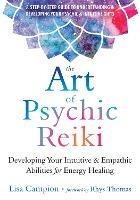 The Art of Psychic Reiki: Developing Your Intuitive and Empathic Abilities for Energy Healing - Lisa Campion,Rhys Thomas - cover