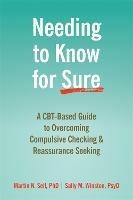 Needing to Know for Sure: A CBT-Based Guide to Overcoming Compulsive Checking and Reassurance Seeking - Martin N. Seif - cover