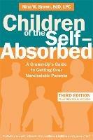Children of the Self-Absorbed: A Grown-Up's Guide to Getting Over Narcissistic Parents - Nina W. Brown - cover