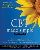 CBT Made Simple: A Clinician's Guide to Practicing Cognitive Behavioral Therapy - Nina Josefowitz,David Myran - cover