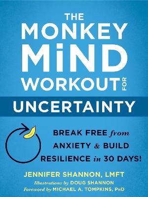 The Monkey Mind Workout for Uncertainty: Break Free from Anxiety and Build Resilience in 30 Days! - Jennifer Shannon - cover