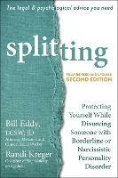 Splitting: Protecting Yourself While Divorcing Someone with Borderline or Narcissistic Personality Disorder - Bill Eddy,Randi Kreger - cover