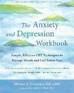 The Anxiety and Depression Workbook: Simple, Effective CBT Techniques to Manage Moods and Feel Better Now