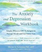 The Anxiety and Depression Workbook: Simple, Effective CBT Techniques to Manage Moods and Feel Better Now - Michael A. Tompkins - cover
