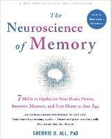 The Neuroscience of Memory: Seven Skills to Optimize Your Brain Power, Improve Memory, and Stay Sharp at Any Age - Sherrie All - cover