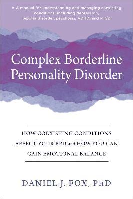 Complex Borderline Personality Disorder: How Coexisting Conditions Affect Your BPD and How You Can Gain Emotional Balance - Daniel Fox - cover