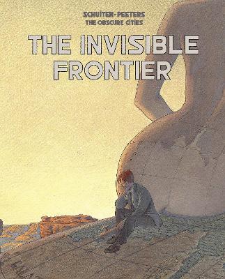 The Invisible Frontier - Benoit Peeters,Francois Schuiten - cover