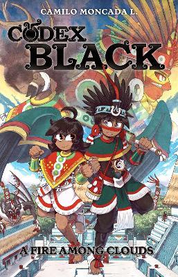 Codex Black (Book One): A Fire Among Clouds - Camilo Moncada Lozano - cover