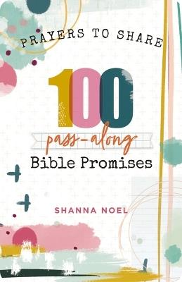 100 Pass-Along Bible Promises: Prayers to Share (Shareable Messages of Encouragement with a Prayer, Scripture, and Inspirational Quote) - cover